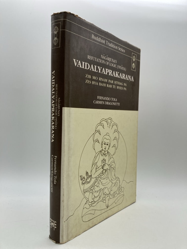 Nagarjuna's Refutation of Logic (Nyaya) - Vaidalyaprakarana (Buddhist Tradition Series)