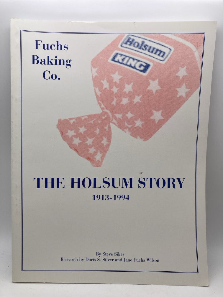 Fuchs Baking Company: The Holsum Story 1913-1994