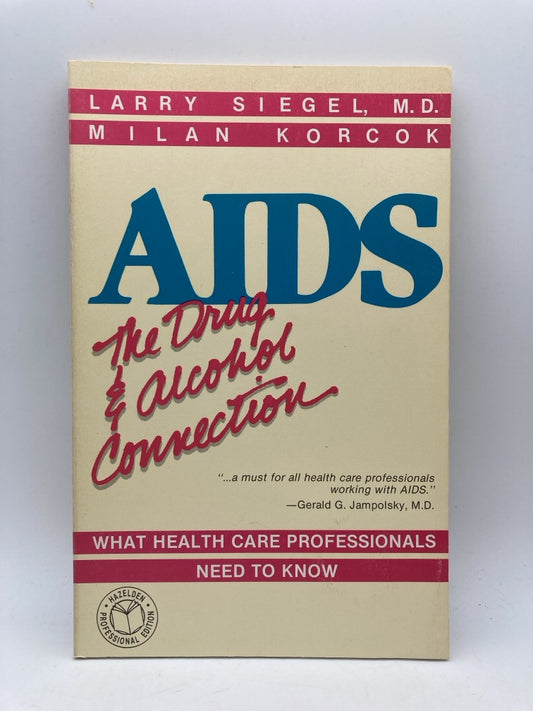 AIDS The Drug and Alcohol Connection: What Health Care Professionals Need to Know