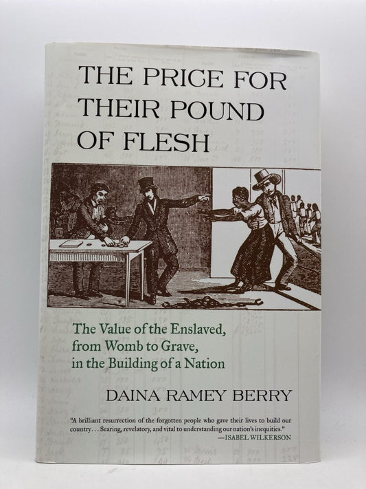 The Price of Their Pound of Flesh: The Value of the Enslaved, from Womb to Grave, in the Building of a Nation