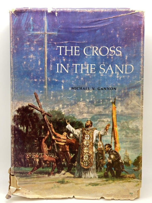 The Cross in the Sand: The Early Catholic Church in Florida 1513-1870