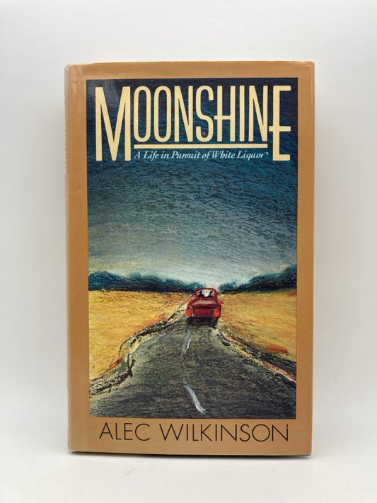 Moonshine: A Life in Pursuit of White Liquor