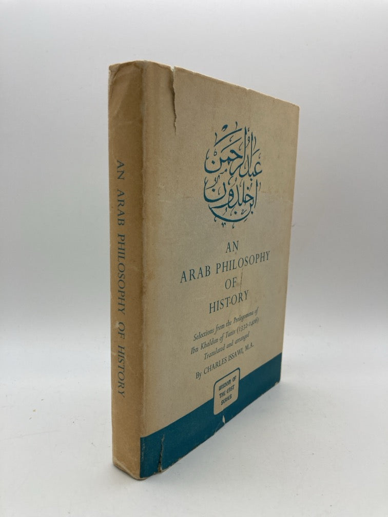 An Arab Philosophy of History: Selections from the Prolegomena of Ibn Khaldun of Tunis 1332-1406