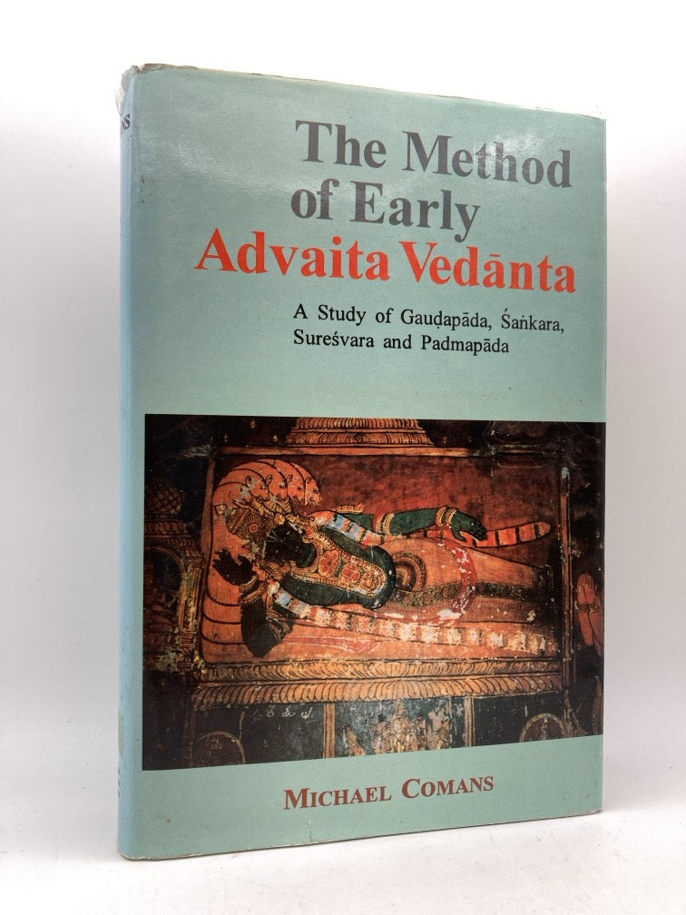 The Method of Early Advaita Vedanta: A Study of Gaudapada, Sankara, Suresvara and Padmapada