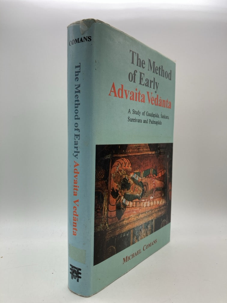 The Method of Early Advaita Vedanta: A Study of Gaudapada, Sankara, Suresvara and Padmapada