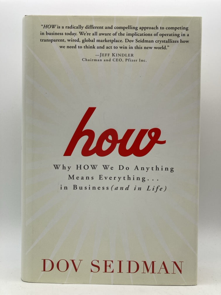 How: Why HOW We Do Anything Means Everything...in Business (and in Life)
