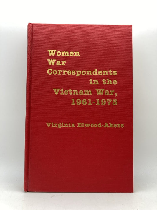 Women War Correspondents in the Vietnam War 1961-1975