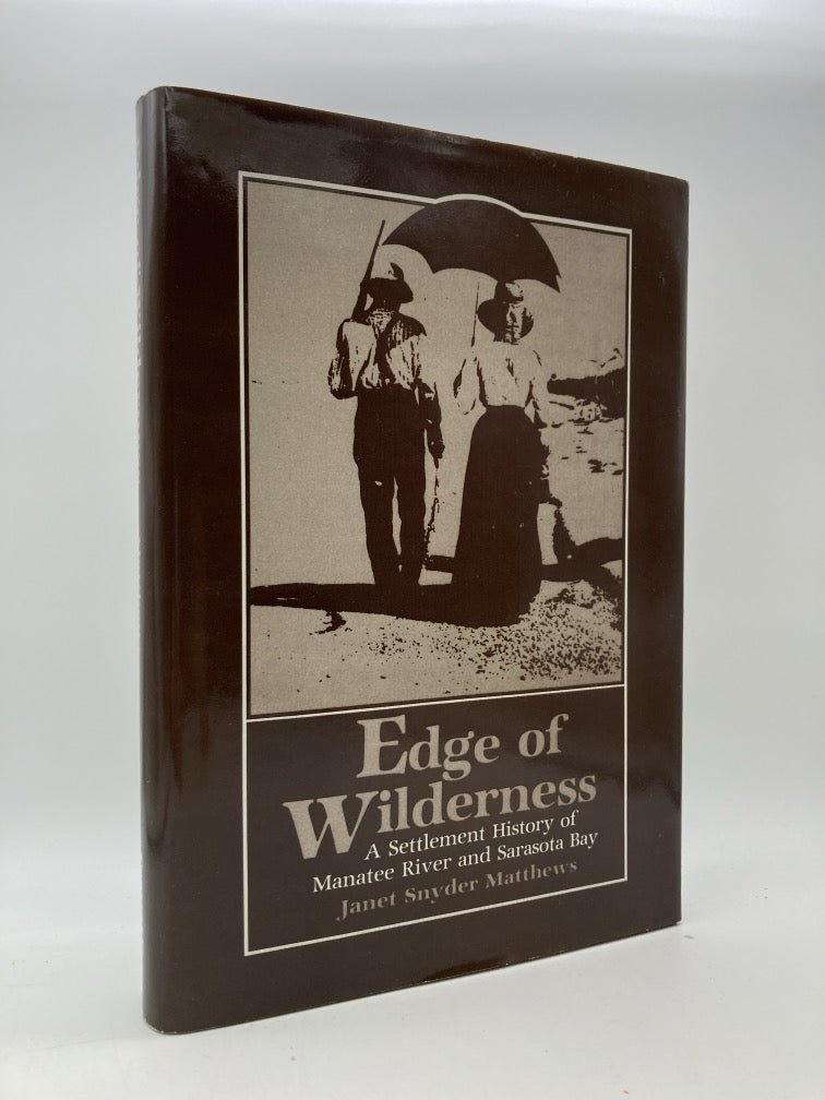 Edge of Wilderness: A Settlement History of Manatee River and Sarasota Bay