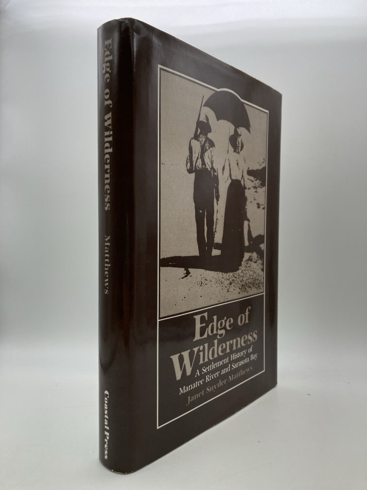 Edge of Wilderness: A Settlement History of Manatee River and Sarasota Bay