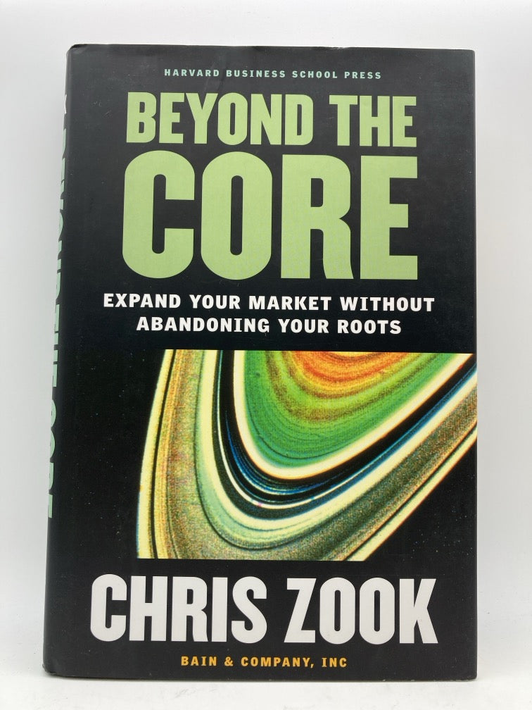 Beyond the Core: Expand Your Market Without Abandoning Your Roots