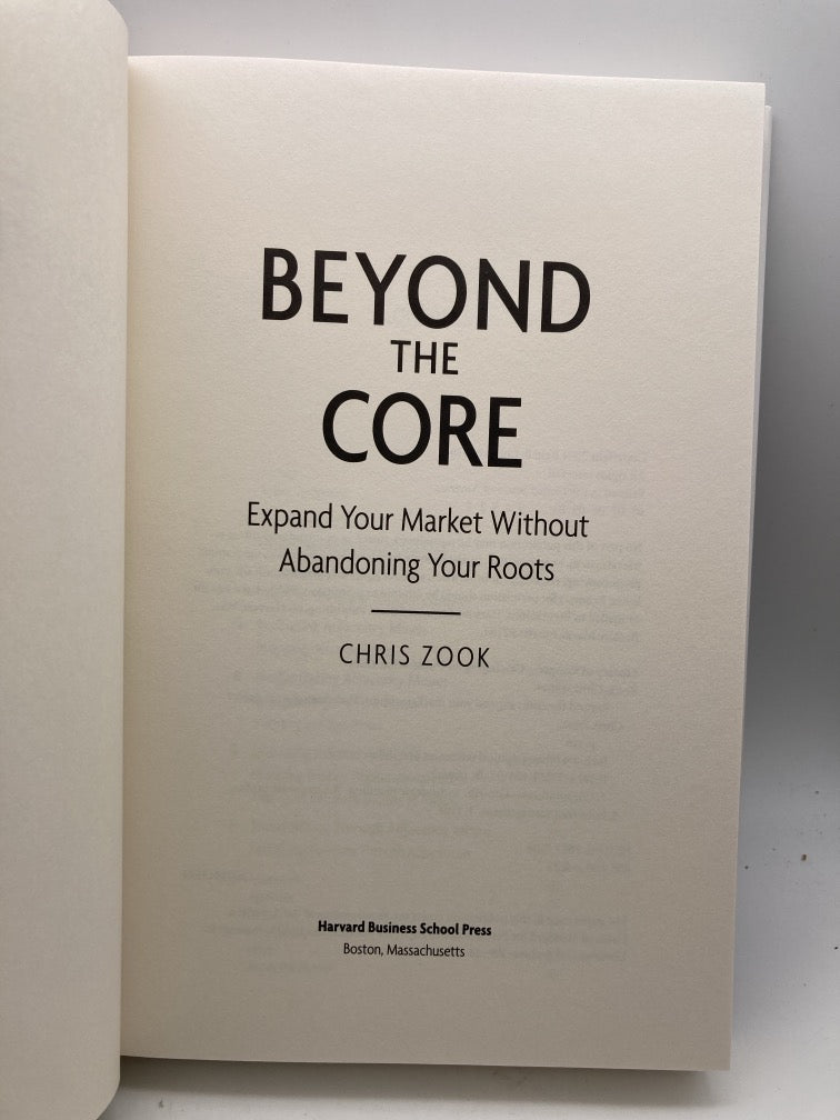 Beyond the Core: Expand Your Market Without Abandoning Your Roots