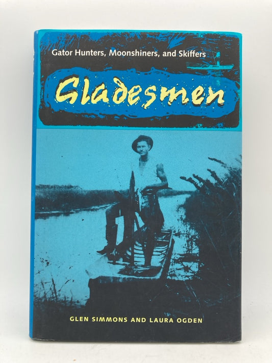 Gladesmen: Gator Hunters, Moonshiners, and Skiffers