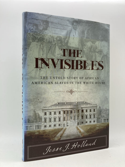 The Invisibles: The Untold Story of African American Slaves in the White House