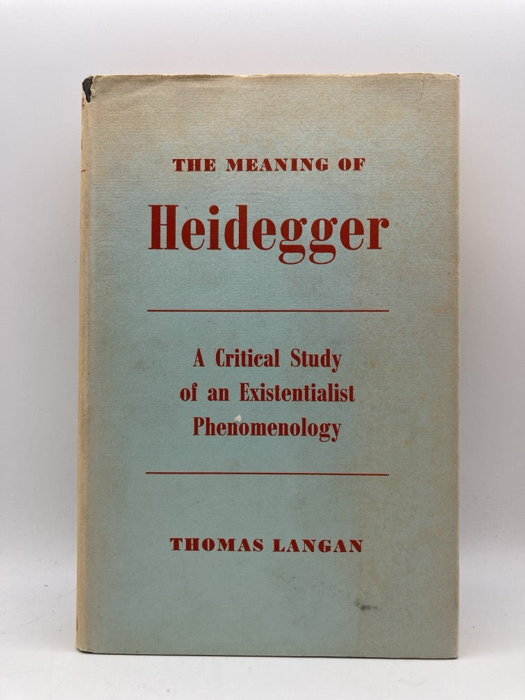 The Meaning of Heidegger: A Critical Study of an Existentialist Phenomenology