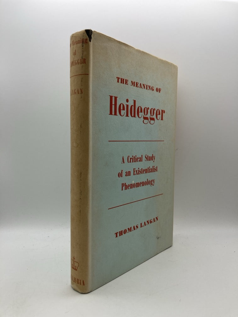 The Meaning of Heidegger: A Critical Study of an Existentialist Phenomenology