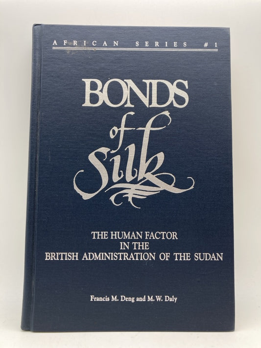 Bonds of Silk: The Human Factor in the British Administration of the Sudan