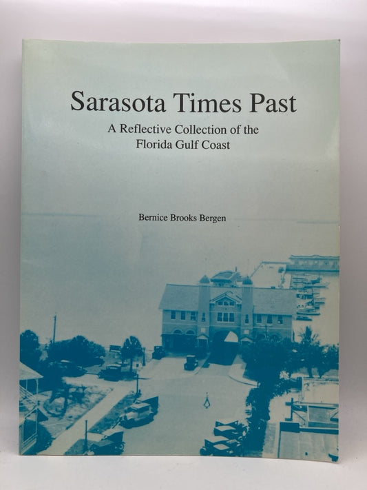 Sarasota Times Past: A Reflective Collection of the Florida Gulf Coast