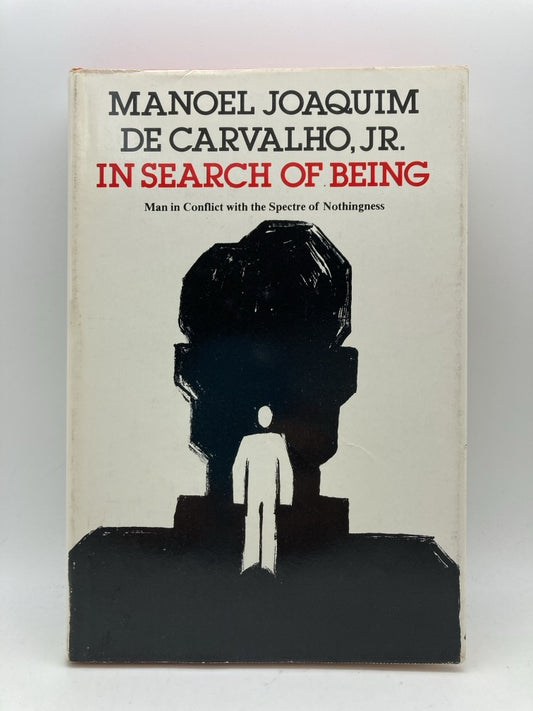 In Search of Being: Man in Conflict with the Spectre of Nothingness