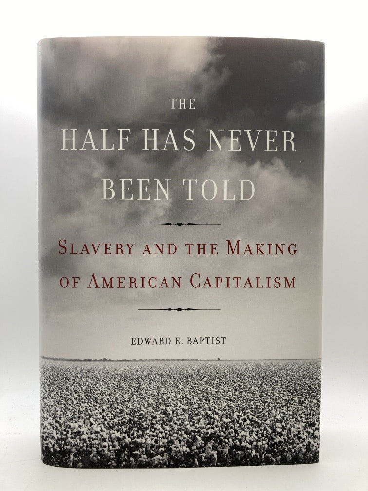 The Half Has Never Been Told: Slavery and the Making of American Capitalism