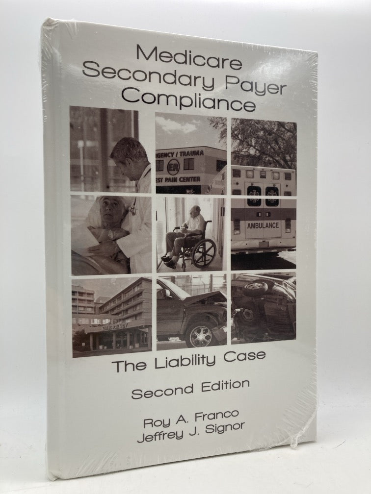 Medicare Secondary Payer Compliance: The Liability Case (Second Edition)