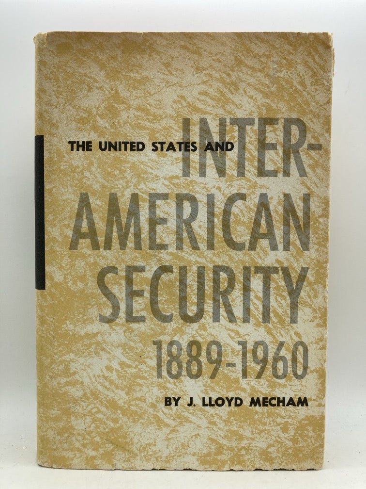 The United States and Inter-American Security: 1889-1960