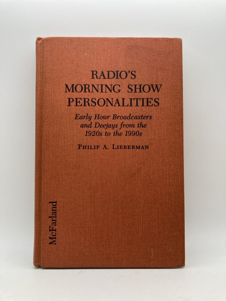 Radio's Morning Show Personalities: Early Hour Broadcasters and Deejays from the 1920s to the 1990s