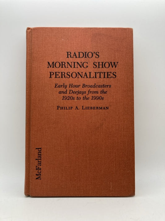 Radio's Morning Show Personalities: Early Hour Broadcasters and Deejays from the 1920s to the 1990s