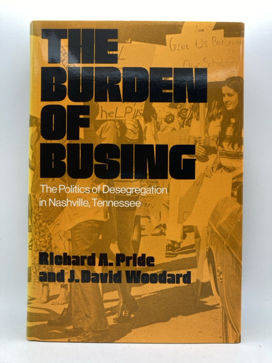 The Burden of Busing: The Politics of Desegregation in Nashville, Tennessee