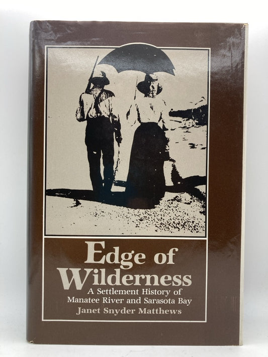 Edge of Wilderness: A Settlement History of Manatee River and Sarasota Bay