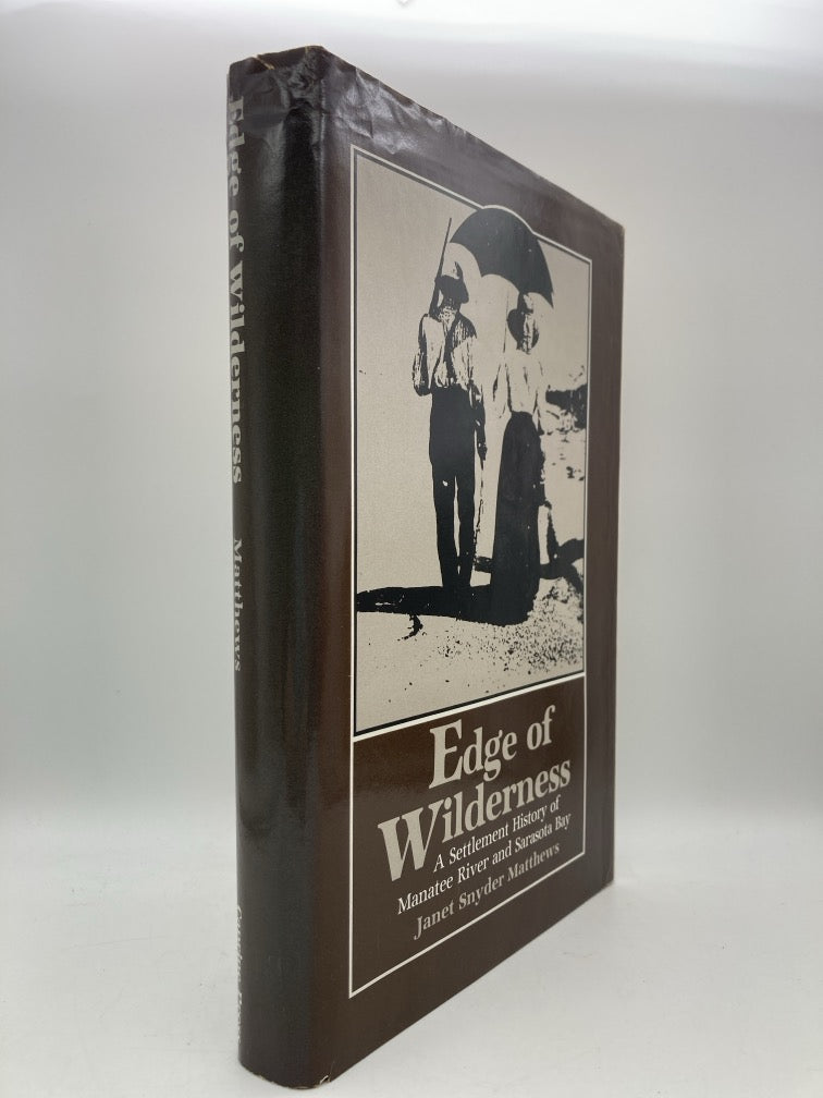 Edge of Wilderness: A Settlement History of Manatee River and Sarasota Bay