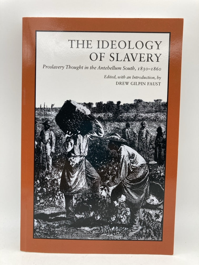 The Ideology of Slavery: Proslavery Thought in the Antebellum South, 1830–1860