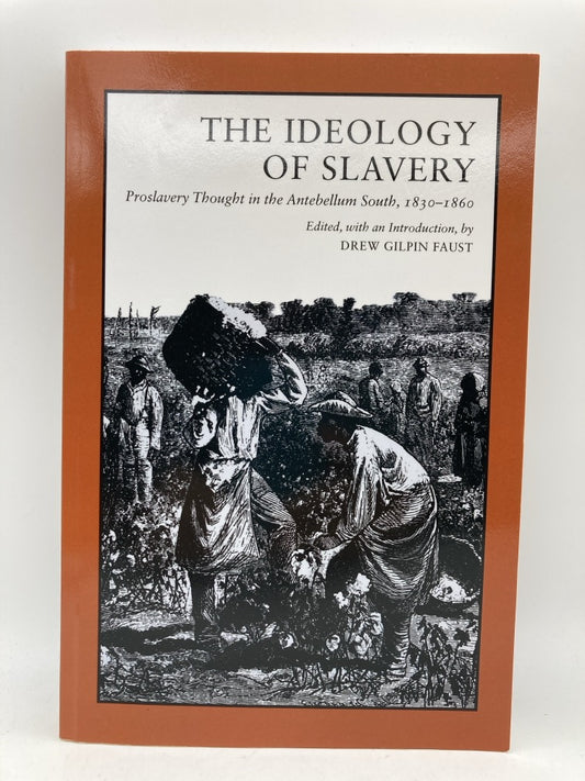 The Ideology of Slavery: Proslavery Thought in the Antebellum South, 1830–1860