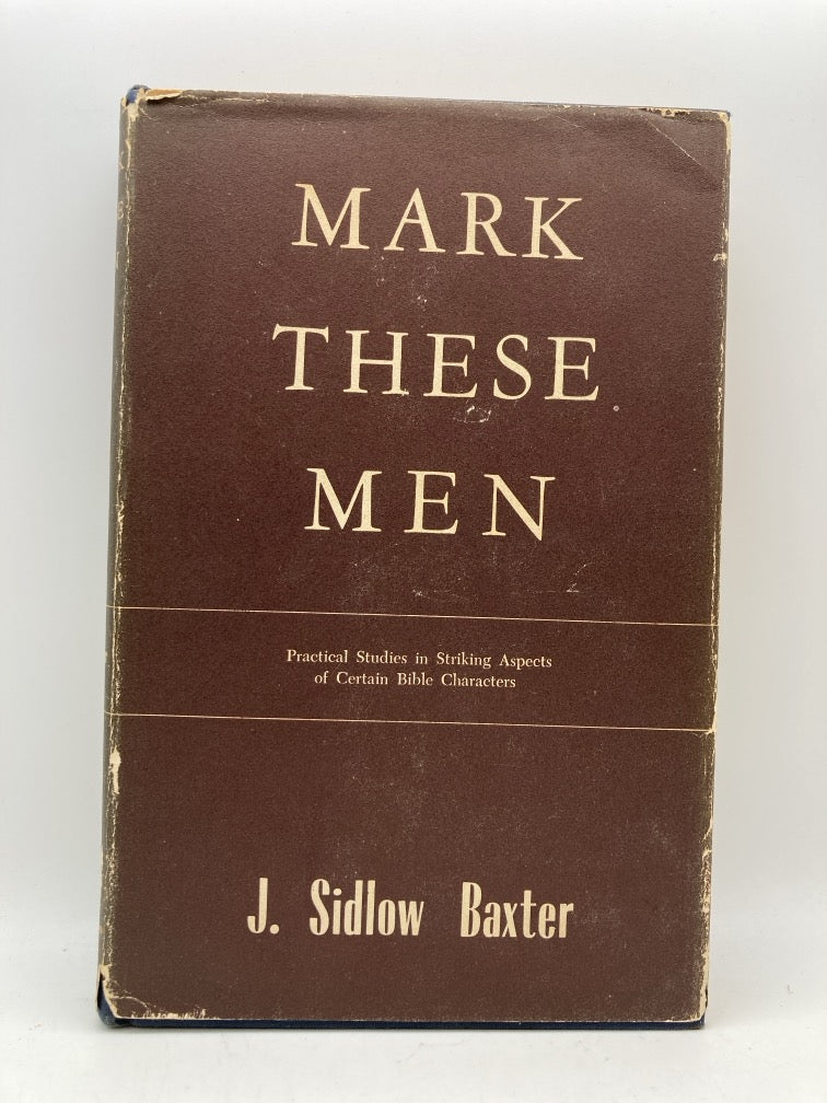 Mark These Men: A Unique Look at Selected Men of the Bible