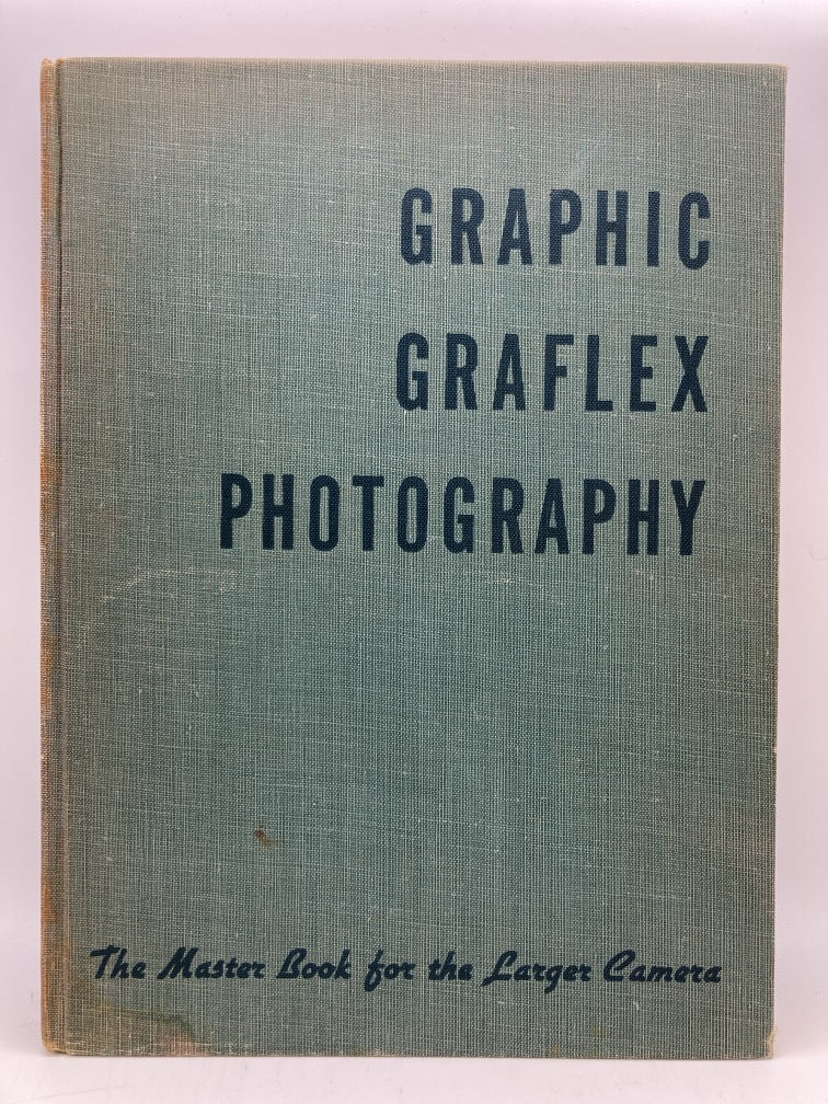 Graphic Graflex Photography: The Master Book for the Larger Camera