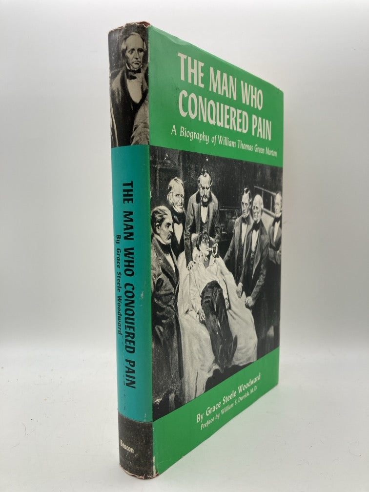 The Man Who Conquered Pain: A Biography of William Thomas Green Morton