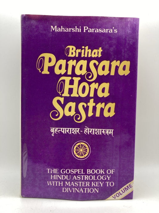 Brihat Parasara Hora Sastra: The Gospel Book of Hindu Astrology (Vol. 1)