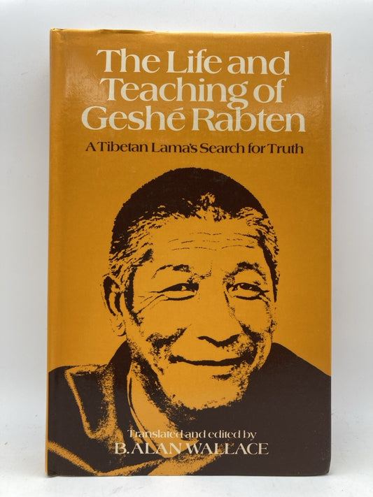 The Life and Teaching of Geshe Rabten: A Tibetan Lama's Search for Truth