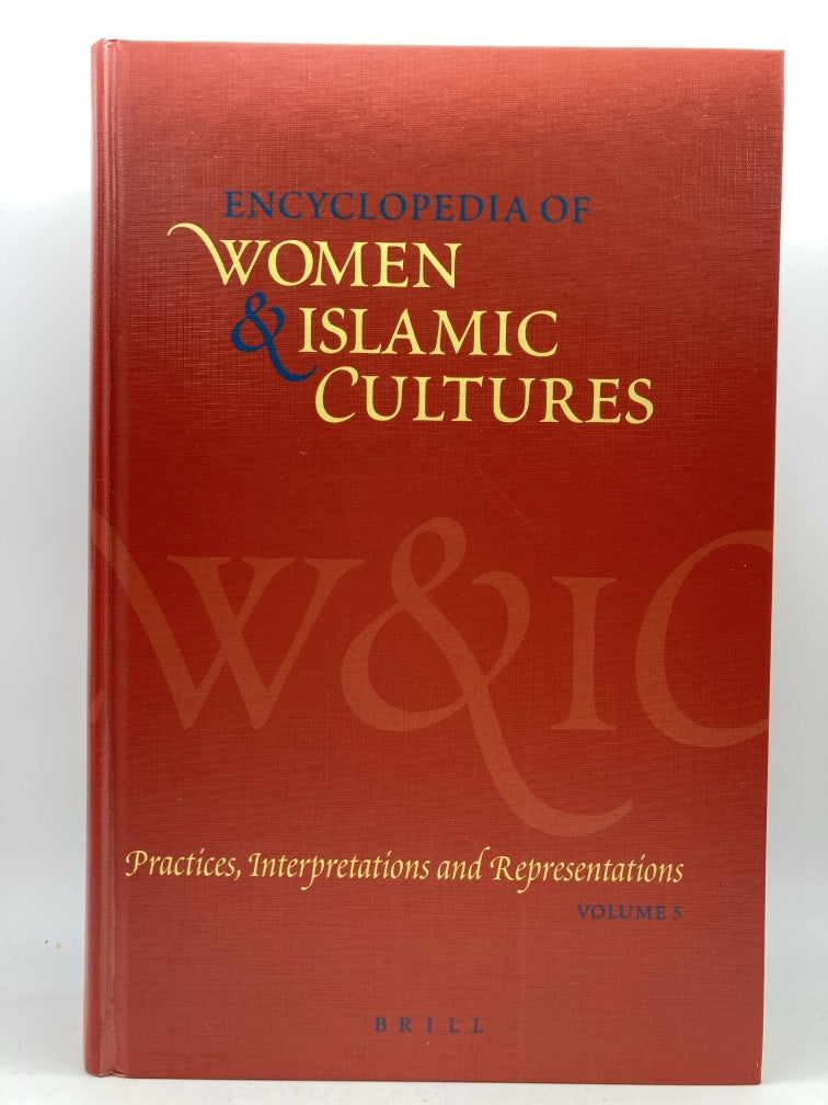 Encyclopedia of Women & Islamic Cultures: Volume 5 - Practices, Interpretations and Representations