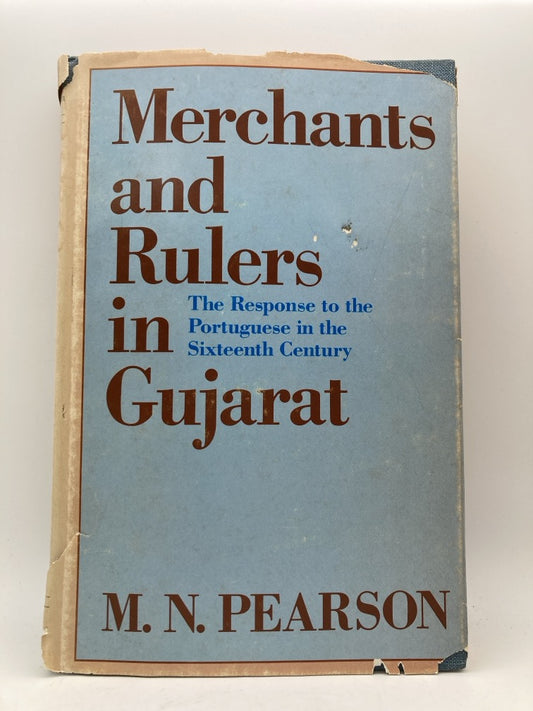 Merchants and Rulers in Gujarat: The Response to the Portuguese in the Sixteenth Century