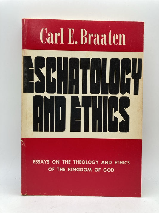 Eschatology and Ethics: Essays on the Theology and Ethics of the Kingdom of God