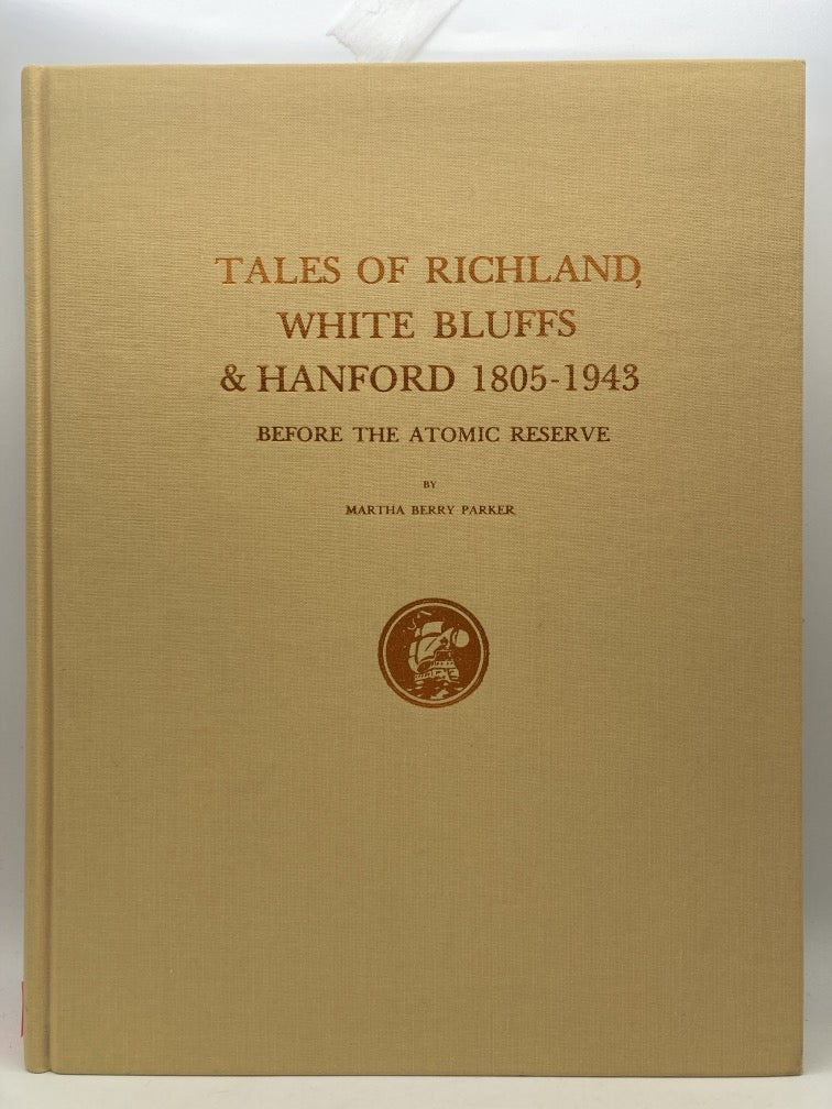 Tales of Richland, White Bluffs & Hanford 1805-1943: Before the Atomic Reserve