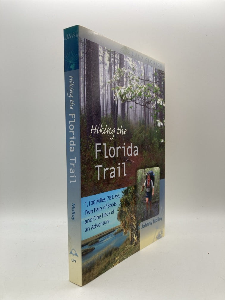 Hiking the Florida Trail: 1,100 Miles, 78 Days, Two Pairs of Boots and One Heck of an Adventure