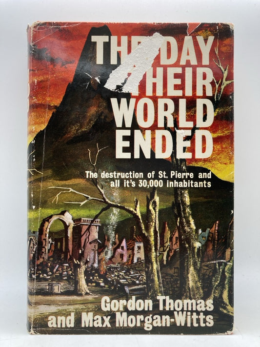 The Day Their World Ended: The Destruction of St. Pierre and All Its 30,000 Inhabitants