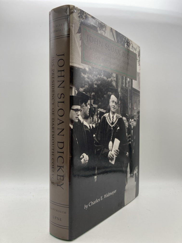 John Sloan Dickey: A Chronicle of His Presidency of Dartmouth College