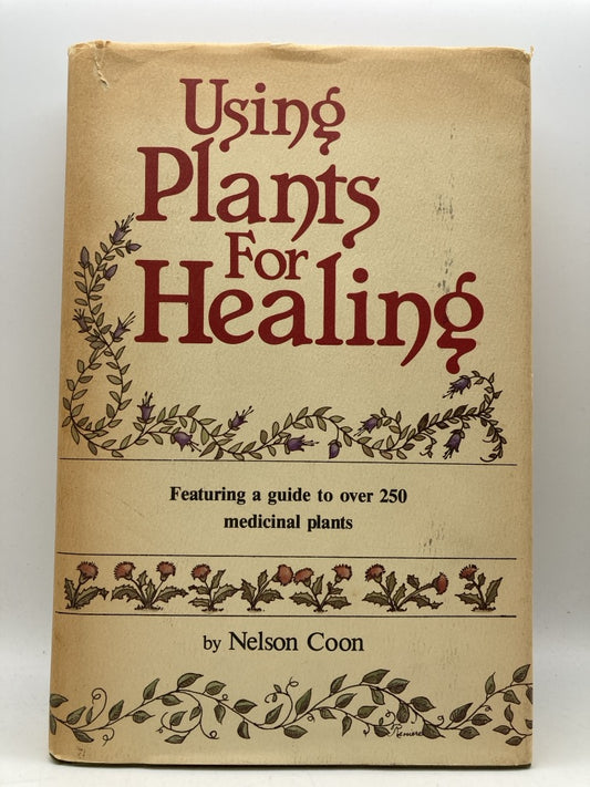 Using Plants for Healing: Featuring a Guide to Over 250 Medicinal Plants
