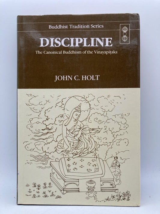 Discipline: The Canonical Buddhism of the Vinayapitaka (Buddhist Tradition Series)