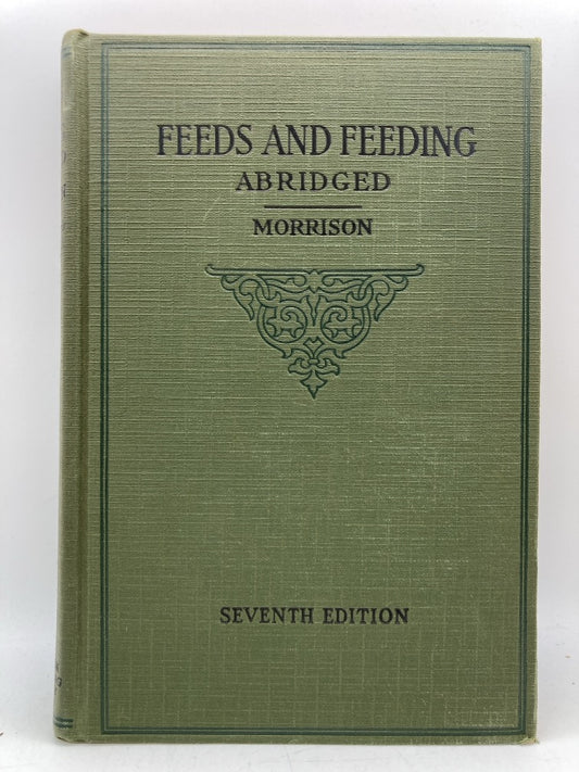 Feeds and Feeding, Abridged: The Essentials of the Feeding, Care, and Management of Farm Animals, Including Poultry