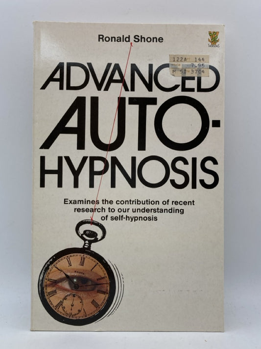 Advanced Auto-Hypnosis: Examines the contribution of redent research to our understanding of self-hypnosis