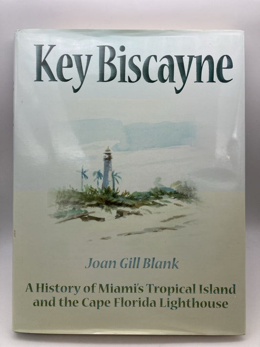 Key Biscayne: A History of Miami's Tropical Island and the Cape Florida Lighthouse