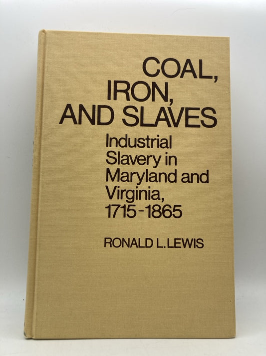 Coal, Iron, and Slaves: Industrial Slavery in Maryland and Virginia 1715-1865
